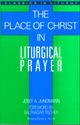 The Place of Christ in Liturgical Prayer