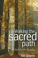 Walking the Sacred Path: Spiritual Exercises for Today